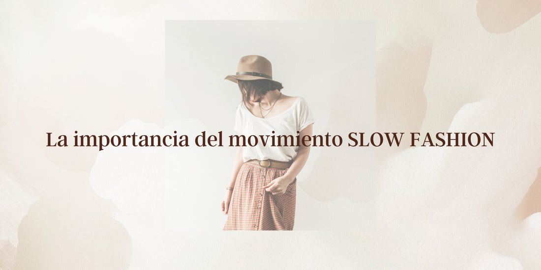 EL SLOW FASHION: POR QUÉ ES TAN IMPORTANTE - CHOKOLAT